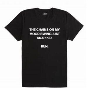 Unisex The Chains on My Mood Swing Snapped - Run t-shirt